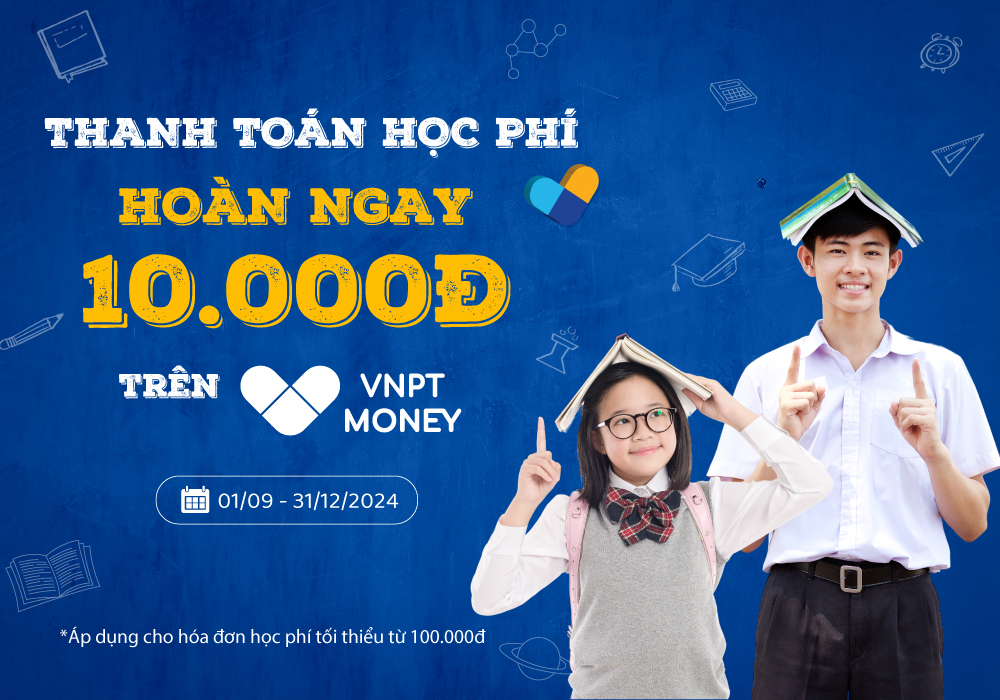 Ưu đãi người dùng khi thanh toán học phí qua VNPT Money 5