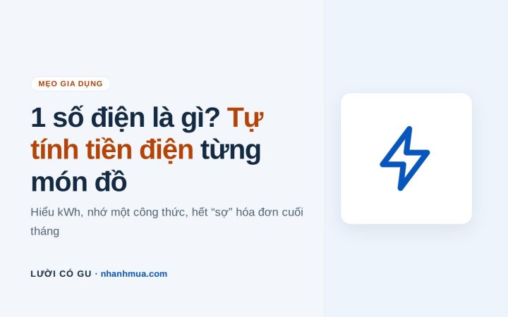 1 số điện là gì, cách tự tính tiền điện từng thiết bị trong nhà – Lười Có Gu